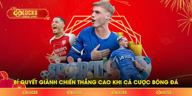Bí quyết giành chiến thắng cao khi cá cược bóng đá Bí quyết giành chiến thắng cao khi cá cược bóng đá