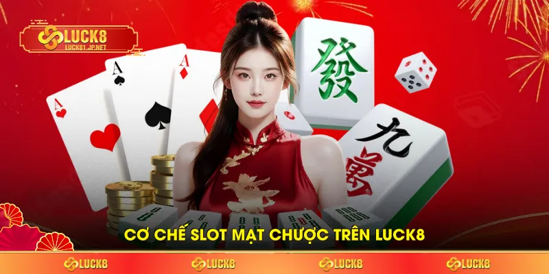 Cơ chế slot mạt chược trên LUCK8 Cơ chế slot mạt chược trên LUCK8